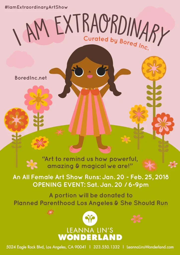 Flyer for "I am Extraordinary" art show featuring art by Bored Inc. of a girl with brown skin and brown hair standing in a feel with flowers. Date and time info are also on flyer.