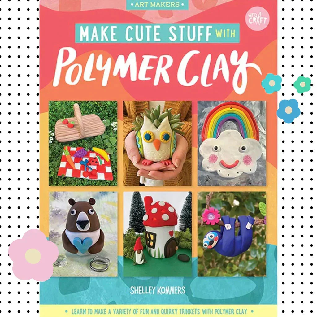 Photo of the book "Make Cute Stuff With Polymer Clay". Cover features six photos of different polymer clay art, including a bear, an owl plant pot, and more.
