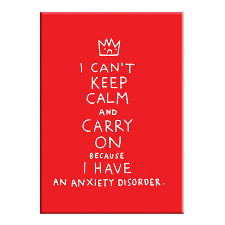 I Can’t Keep Calm, Carry On Anxiety Magnet by Gemma Correll