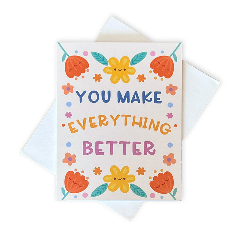 You Make Everything Better Card