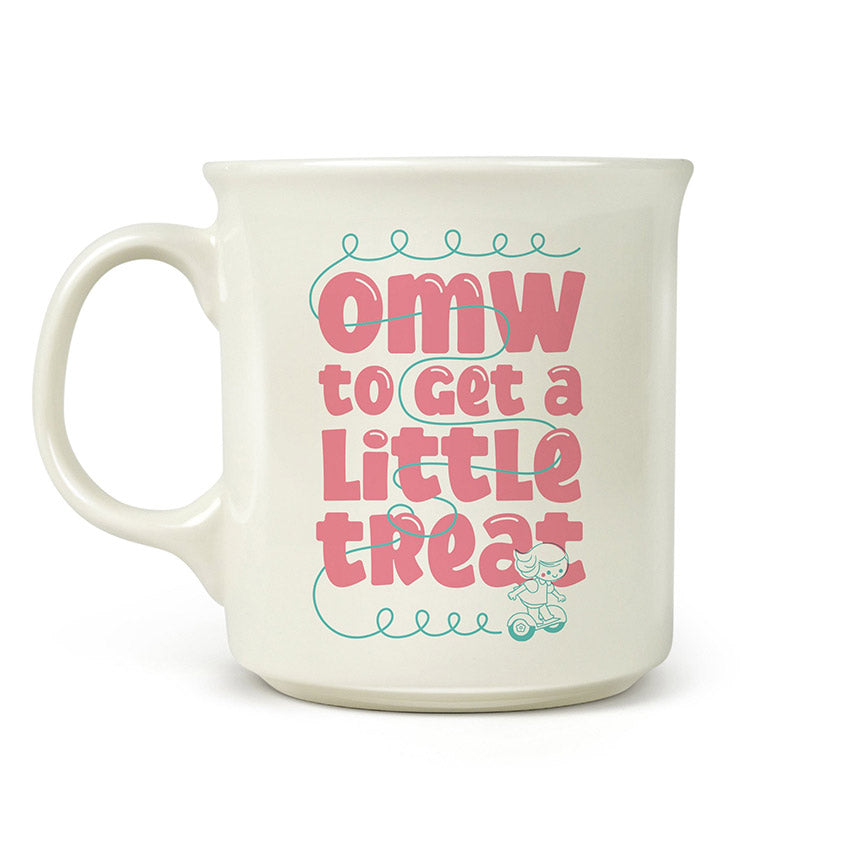Say Anything Mug - OMW to get a Little Treat