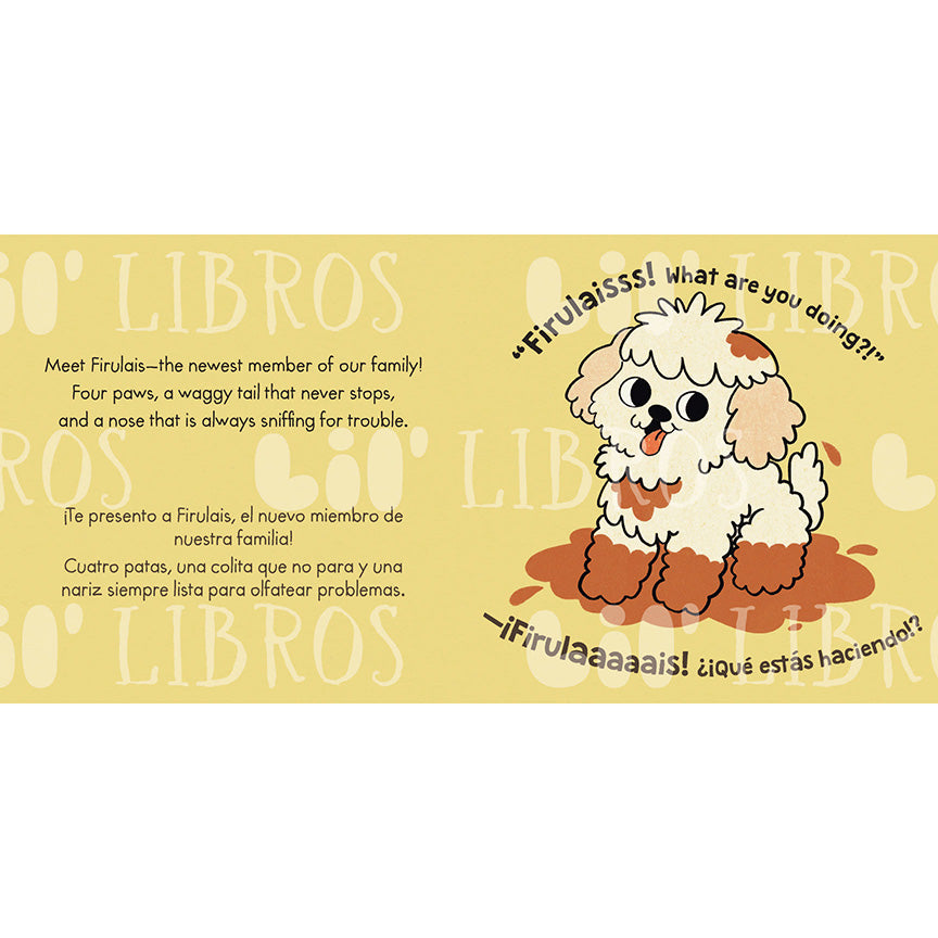 The inside page of the book depicting the fluffy dog covered in mud Text reads: "Meet Firulais— the newest member of our family! Four paws, a waggy tail that never stops, and a nose that is always sniffing for trouble."