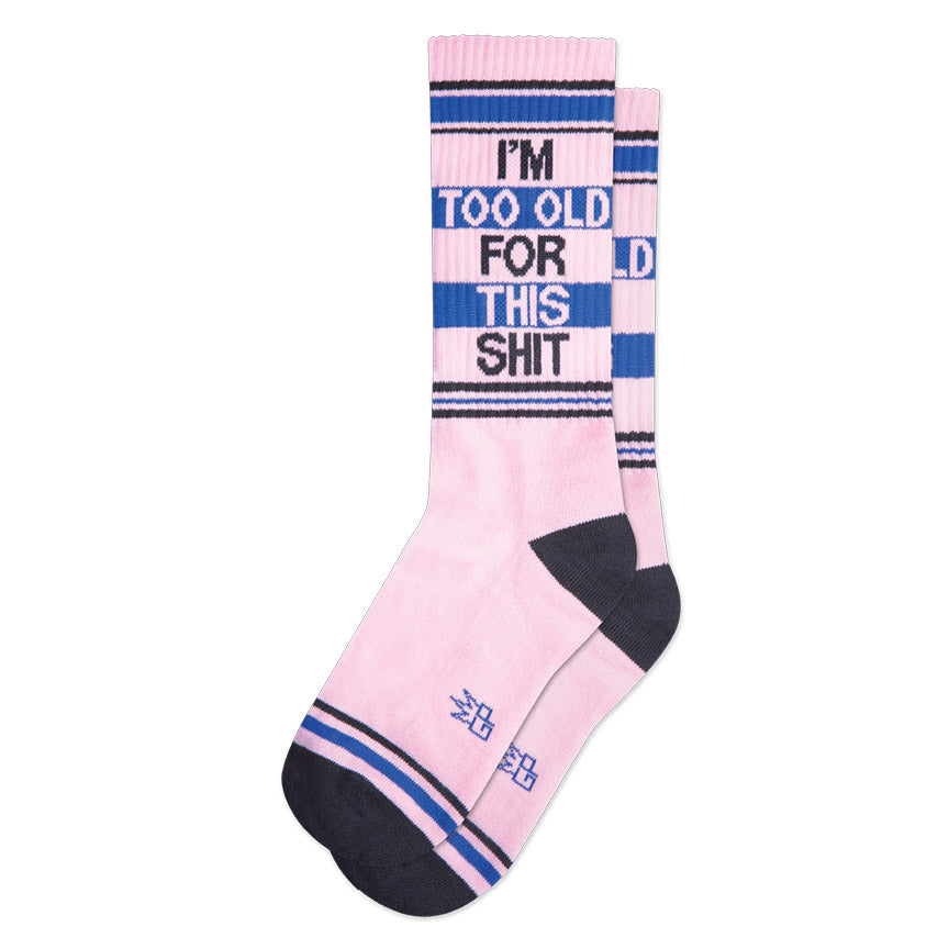 I'm Too Old For This Shit Gym Crew Socks