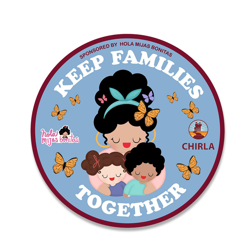 Hola Mijas Bonitas x CHIRLA Keep Families Together Sticker - Leanna Lin's Wonderland