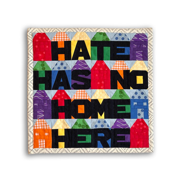 Yvonne Miller: Hate Has No Home Here (Pattern by Becky at Quilt by Night)
