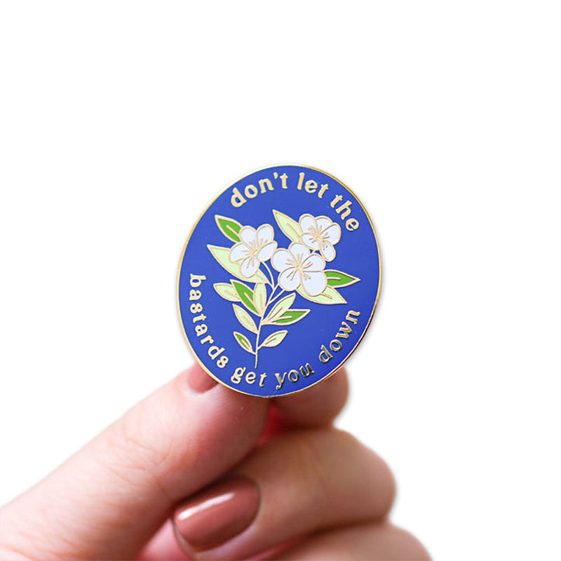 Don’t Let the Bastards Get You Down Enamel Pin