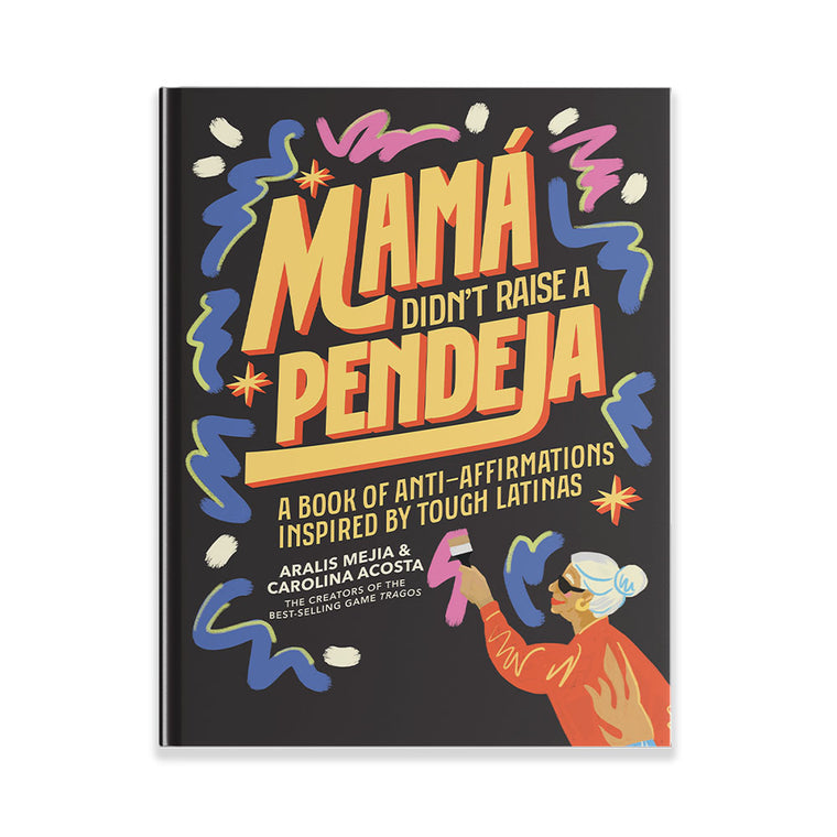 Mama Didn’t Raise A Pendeja