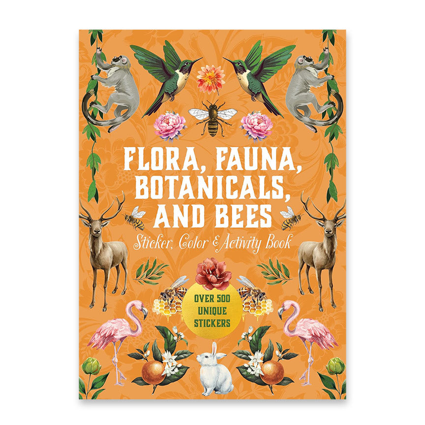Flora, Fauna, Botanicals, and Bees: Sticker, Color & Activity Book