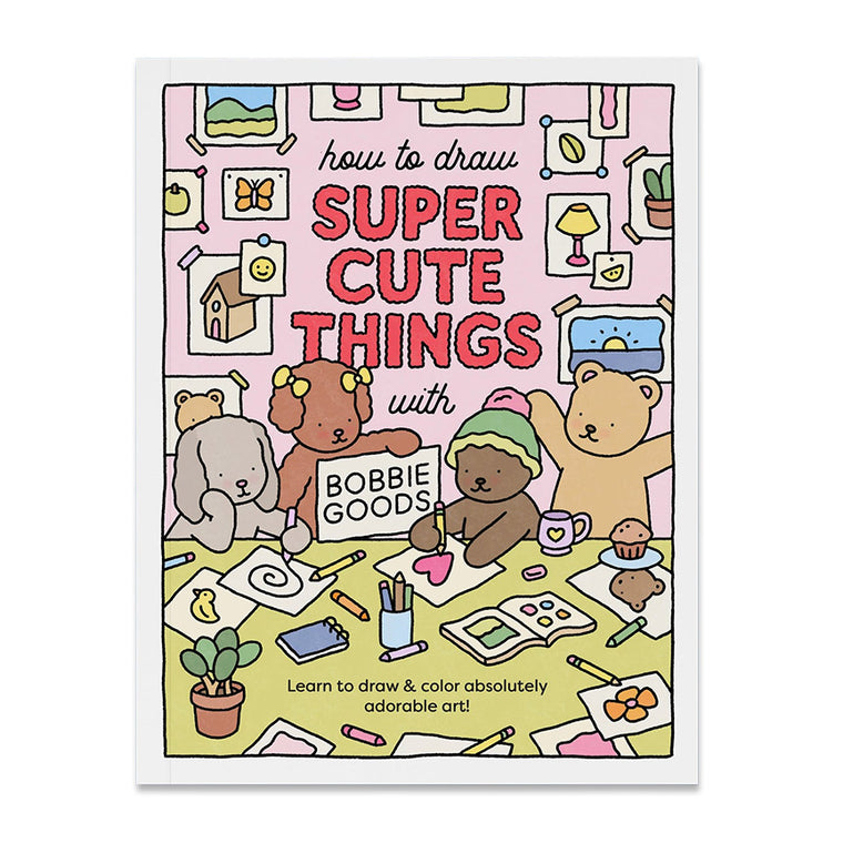 How to Draw Super Cute Things with Bobbie Goods