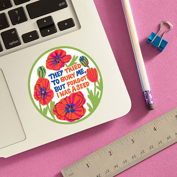 They Tried to Bury Me Poppy Flowers Vinyl Sticker