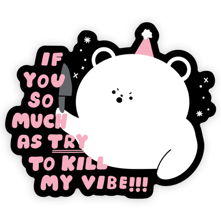 Kill My Vibe White Bear Vinyl Sticker