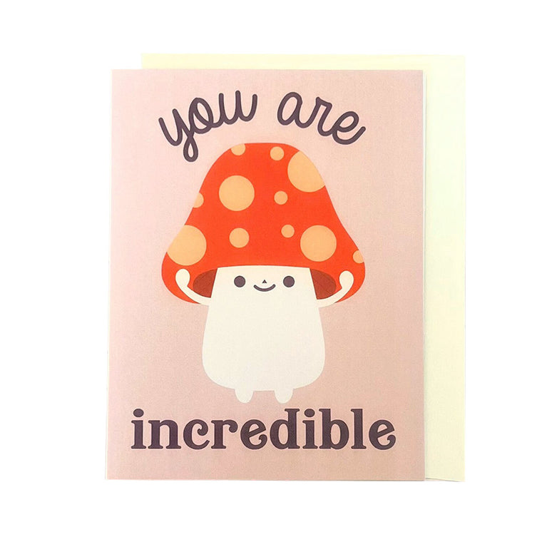 You Are Incredible Mushroom Card