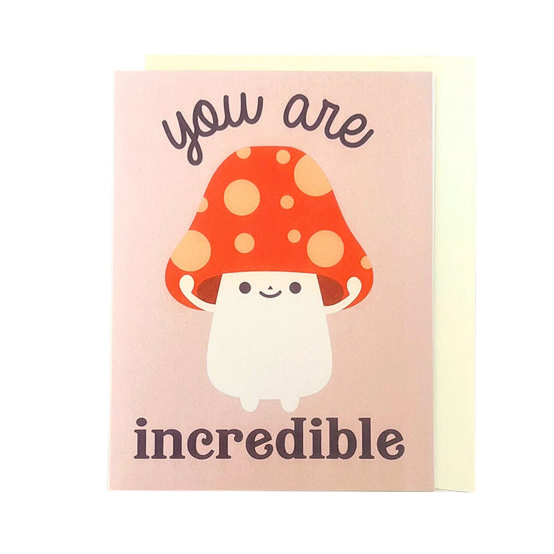 You Are Incredible Mushroom Card